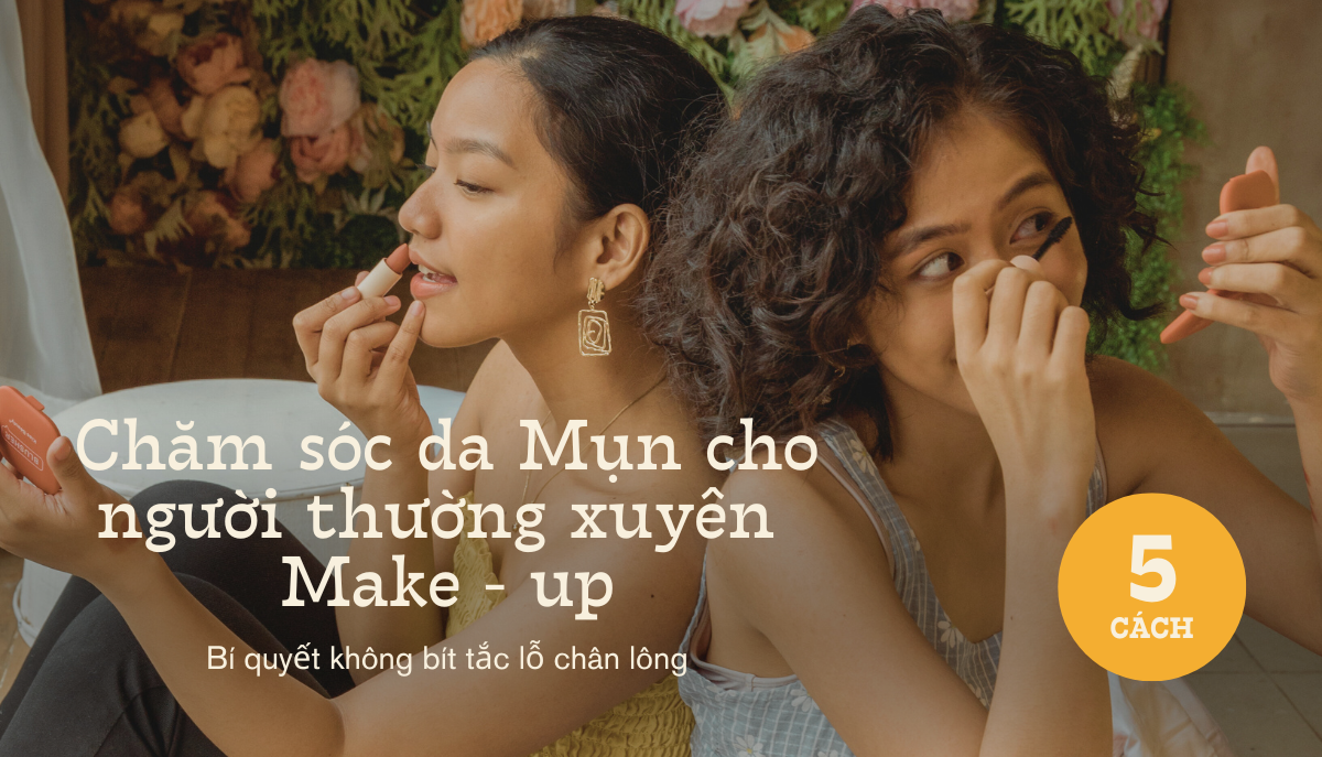 5 C&aacute;ch chăm s&oacute;c da mụn cho người hy make-up