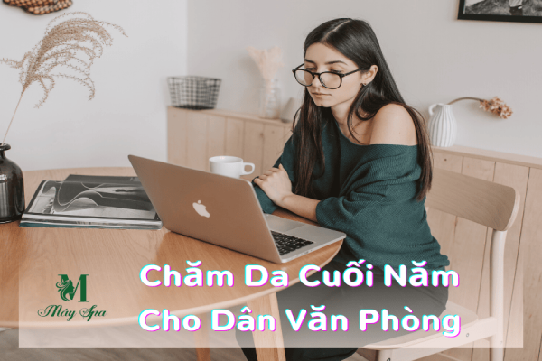 Giải Pháp Lấy Lại Làn Da Khỏe Trước Tết Cho Dân Văn Phòng