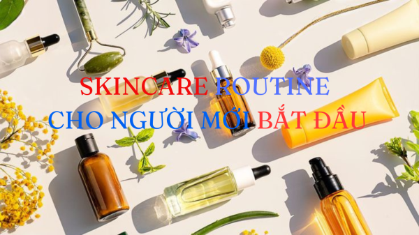 Skincare Routine Cơ Bản Buổi Sáng Và Buổi Tối Cho Người Mới Bắt Đầu