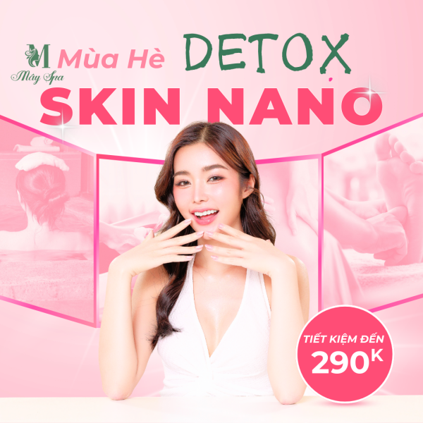 SKIN NANO - Detox da chuyên sâu cho mùa hè | MÂY SPA